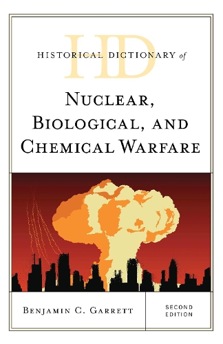 Бумажная книга «Historical Dictionary of Nuclear, Biological, and Chemical Warfare», автор Бенджамин К. Гарретт - фото №1