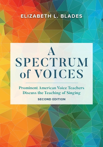 Бумажная книга «A Spectrum of Voices: Prominent American Voice Teachers Discuss the Teaching of Singing», автор Элизабет Л. Блейдс - фото №1