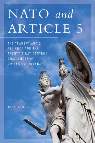 Бумажная книга «NATO and Article 5: The Transatlantic Alliance and the Twenty-First-Century Challenges of Collective Defense», автор Джон Р. Дени - фото №1