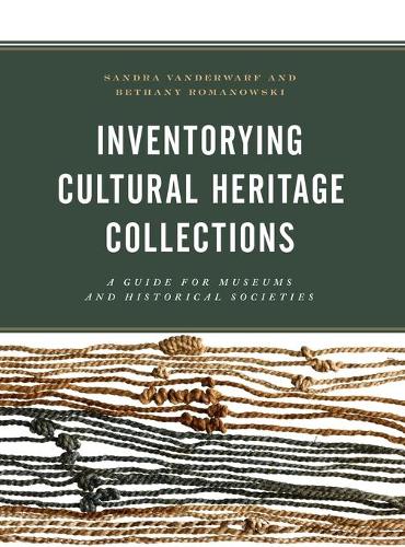 Паперова книга «Inventorying Cultural Heritage Collections: A Guide for Museums and Historical Societies», авторів Бетані Романовскі, Сандра Вандерварф - фото №1