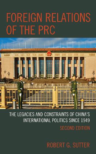 Бумажная книга «Foreign Relations of the PRC: The Legacies and Constraints of China's International Politics since 1949», автор Роберт Г. Саттер - фото №1