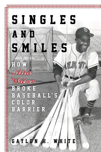 Бумажная книга «Singles and Smiles: How Artie Wilson Broke Baseball's Color Barrier», автор Гейлон Х. Уайт - фото №1