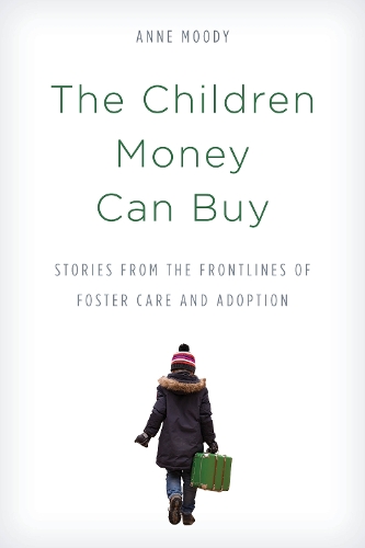 Paper book «The Children Money Can Buy: Stories from the Frontlines of Foster Care and Adoption», author Anne Moody - фото №1