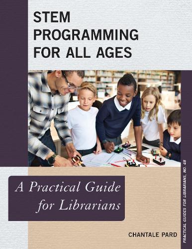 [object Object] «STEM Programming for All Ages: A Practical Guide for Librarians», автор Шанталь Пард - фото №1