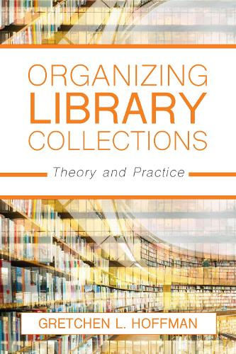 Бумажная книга «Organizing Library Collections: Theory and Practice», автор Гретхен Л. Хоффман - фото №1