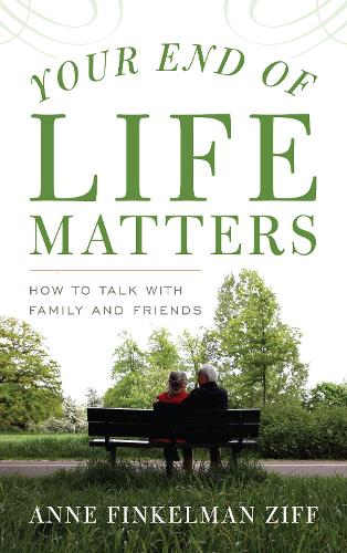 Бумажная книга «Your End of Life Matters: How to Talk with Family and Friends», автор Энн Финкельман Зифф - фото №1