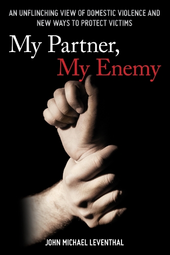 Бумажная книга «My Partner, My Enemy: An Unflinching View of Domestic Violence and New Ways to Protect Victims», автор Джон Майкл Левенталь - фото №1