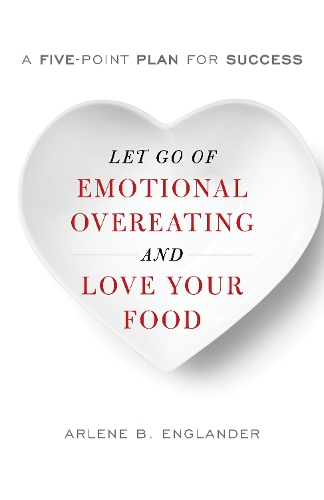 Паперова книга «Let Go of Emotional Overeating and Love Your Food: A Five-Point Plan for Success», автор Арлін Б. Інгландер - фото №1