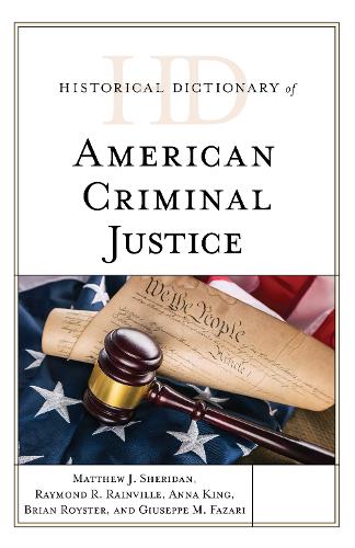 Паперова книга «Historical Dictionary of American Criminal Justice», авторів Анна Кінг, Брайан Ройстер, Джузеппе М. Фазарі, Метью Дж. Шерідан, Реймонд Р. Рейнвілль - фото №1
