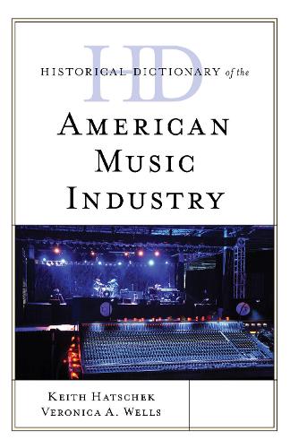 Паперова книга «Historical Dictionary of the American Music Industry», авторів Кіт Гатчек, Вероніка А. Веллс - фото №1