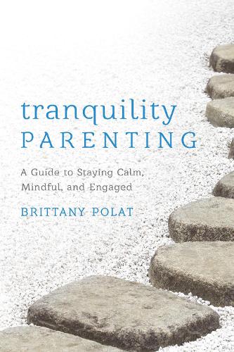 Бумажная книга «Tranquility Parenting: A Guide to Staying Calm, Mindful, and Engaged», автор Бриттани Б. Полат - фото №1