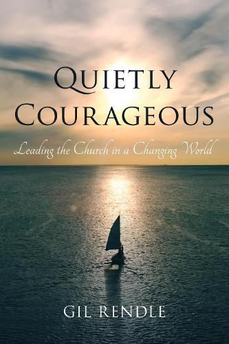 Паперова книга «Quietly Courageous: Leading the Church in a Changing World», автор Гіл Рендл - фото №1