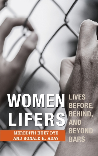 Паперова книга «Women Lifers: Lives Before, Behind, and Beyond Bars», авторів Мередіт Г'юї Дай, Рональд Х. Адей - фото №1
