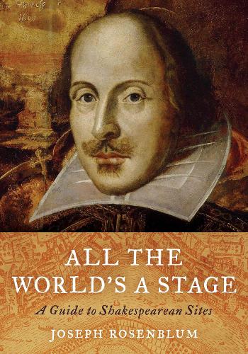 Бумажная книга «All the World's a Stage: A Guide to Shakespearean Sites», автор Джозеф Розенблюм - фото №1