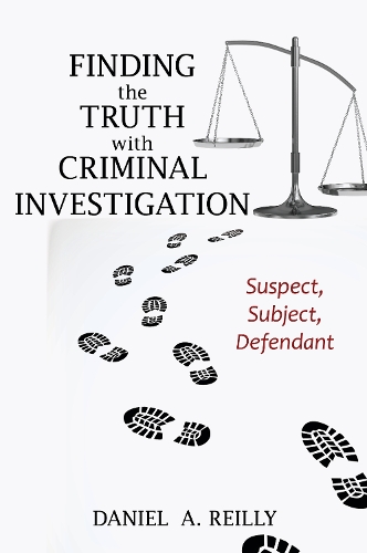 Паперова книга «Finding the Truth with Criminal Investigation: Suspect, Subject, Defendant», автор Деніел А. Рейлі - фото №1