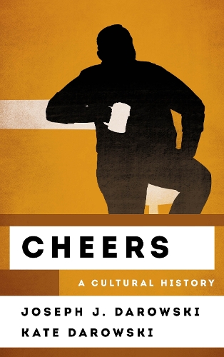 Бумажная книга «Cheers: A Cultural History», авторов Джозеф Дж. Даровски, Кейт Даровски - фото №1