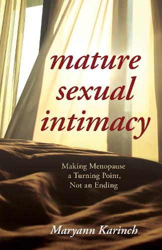 Бумажная книга «Mature Sexual Intimacy: Making Menopause a Turning Point not an Ending», автор Мэриэнн Каринч - фото №1