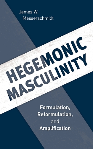 Бумажная книга «Hegemonic Masculinity: Formulation, Reformulation, and Amplification», автор Джеймс В. Мессершмидт - фото №1
