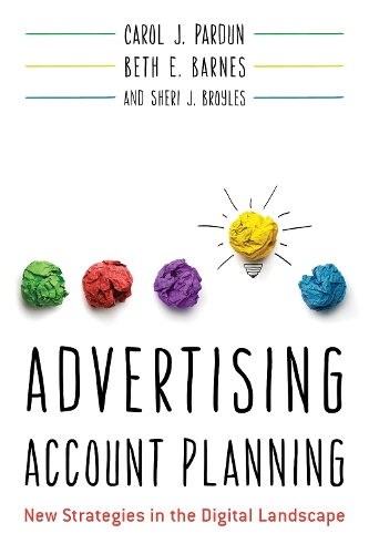 Бумажная книга «Advertising Account Planning: New Strategies in the Digital Landscape», авторов Бет Э. Барнс, Кэрол Дж. Пардун, Шери Дж. Бройлз - фото №1