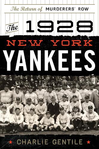 Бумажная книга «The 1928 New York Yankees: The Return of Murderers' Row», автор Чарли Джентиле - фото №1
