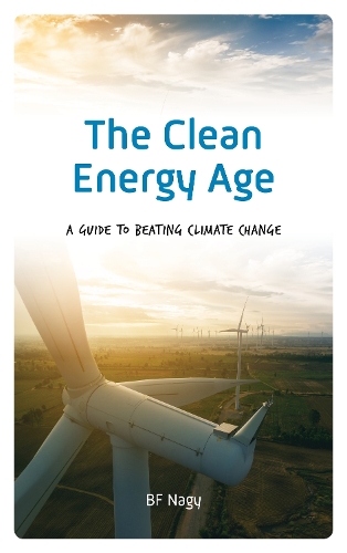 [object Object] «The Clean Energy Age: A Guide to Beating Climate Change», автор Б.Ф. Нагі - фото №1
