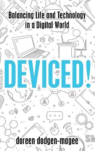 Паперова книга «Deviced!: Balancing Life and Technology in a Digital World», автор Дорін Доджен-Мейджи - фото №1