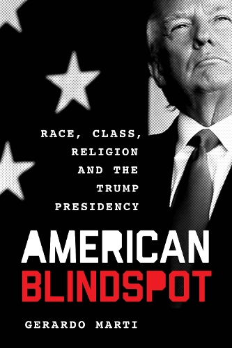 Бумажная книга «American Blindspot: Race, Class, Religion, and the Trump Presidency», автор Герардо Марти - фото №1