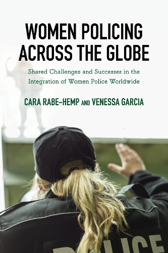 Бумажная книга «Women Policing across the Globe: Shared Challenges and Successes in the Integration of Women Police Worldwide», авторов Кара Рабе-Хемп, Венесса Гарсия - фото №1