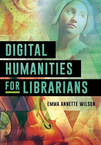 Бумажная книга «Digital Humanities for Librarians», автор Эмма Аннет Уилсон - фото №1