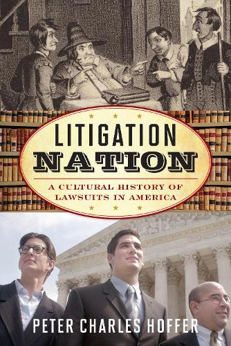 Бумажная книга «Litigation Nation: A Cultural History of Lawsuits in America», автор Питер Чарльз Хоффер - фото №1