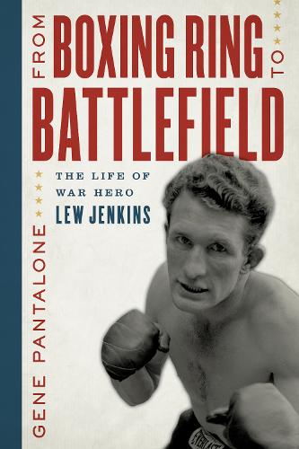 Бумажная книга «From Boxing Ring to Battlefield: The Life of War Hero Lew Jenkins», автор Джин Панталоне - фото №1