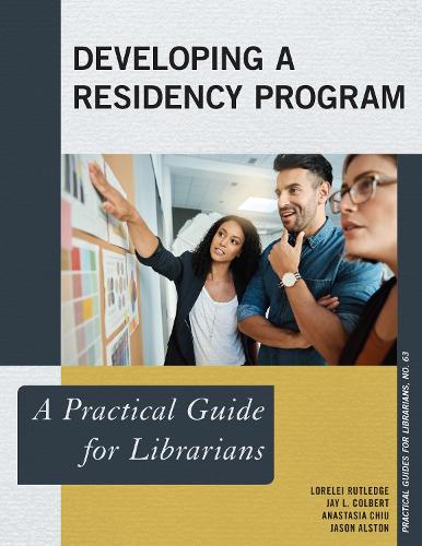 [object Object] «Developing a Residency Program: A Practical Guide for Librarians», авторов Анастасия Чиу, Джейсон Алстон, Джей Л. Колберт, Лорелея Ратледж - фото №1