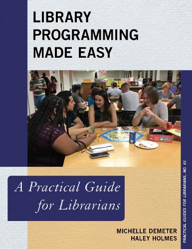 [object Object] «Library Programming Made Easy: A Practical Guide for Librarians», авторів Хейлі К. Холмс, Мішель Деметр - фото №1