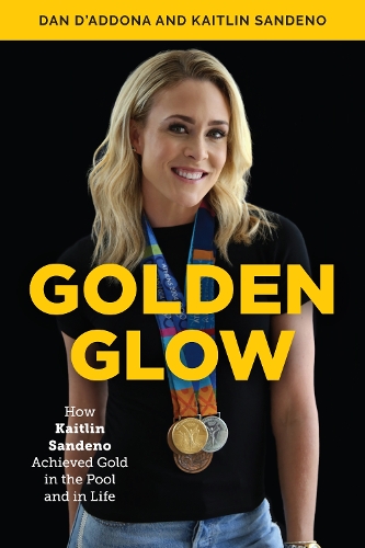 Бумажная книга «Golden Glow: How Kaitlin Sandeno Achieved Gold in the Pool and in Life», авторов Дэн Д'Аддона, Кейтлин Сандено - фото №1