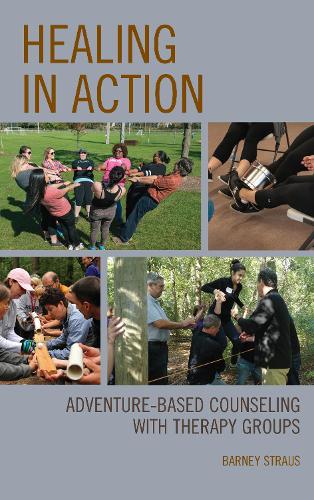 Бумажная книга «Healing in Action: Adventure-Based Counseling with Therapy Groups», автор Барни Страус - фото №1