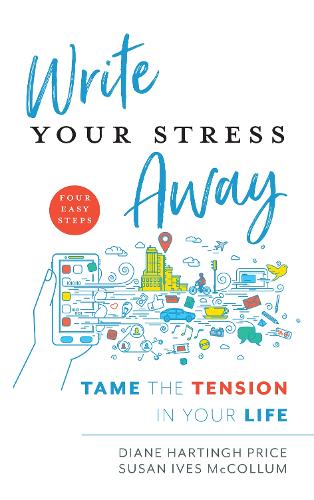 Бумажная книга «Write Your Stress Away: Tame the Tension in Your Life», авторов Диана Хартингх Прайс, Сьюзен Айвз МакКоллум - фото №1