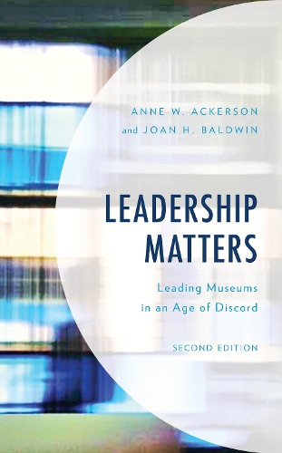 Бумажная книга «Leadership Matters: Leading Museums in an Age of Discord», авторов Энн У. Акерсон, Джоан Х. Болдуин - фото №1