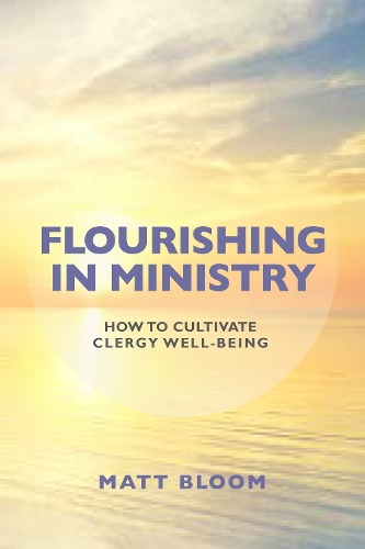 Бумажная книга «Flourishing in Ministry: How to Cultivate Clergy Wellbeing», автор Мэтт Блум - фото №1