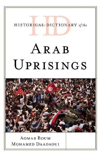 Бумажная книга «Historical Dictionary of the Arab Uprisings», авторов Аомар Бум, Мохамед Даадауи - фото №1