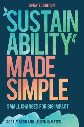 Паперова книга «Sustainability Made Simple: Small Changes for Big Impact», авторів Лорен ДеМейтс, Розалі Берд - фото №1