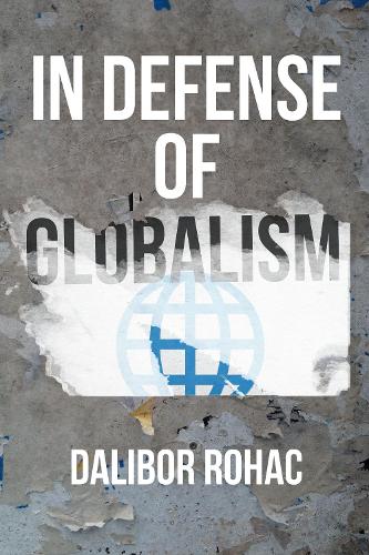 Паперова книга «In Defense of Globalism», автор Далібор Рохац - фото №1