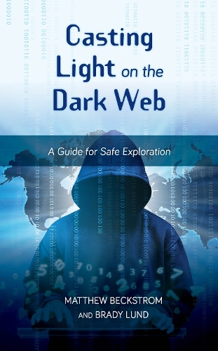 [object Object] «Casting Light on the Dark Web: A Guide for Safe Exploration», авторов Брэди Лунд, Мэтью Бекстром - фото №1