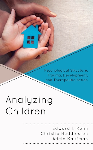 Бумажная книга «Analyzing Children: Psychological Structure, Trauma, Development, and Therapeutic Action», авторов Адель Кауфман, Кристи Хаддлстон, Эдвард И. Кон - фото №1