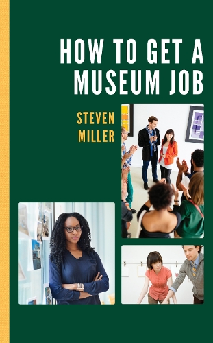 Бумажная книга «How to Get a Museum Job», автор Стивен Миллер - фото №1