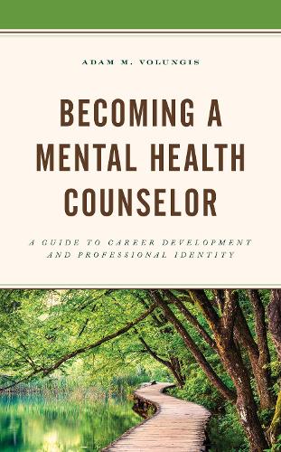 Бумажная книга «Becoming a Mental Health Counselor: A Guide to Career Development and Professional Identity», автор Адам М. Волунгис - фото №1