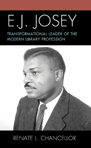 Бумажная книга «E. J. Josey: Transformational Leader of the Modern Library Profession», автор Рената Л. Ченселлор - фото №1