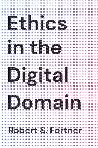 Бумажная книга «Ethics in the Digital Domain», автор Роберт С. Фортнер - фото №1