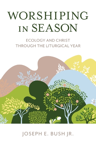 Бумажная книга «Worshiping in Season: Ecology and Christ through the Liturgical Year», автор Джозеф Э. Буш мл. - фото №1