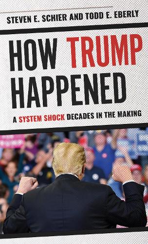 Паперова книга «How Trump Happened: A System Shock Decades in the Making», автор Стівен Е. Шир - фото №1