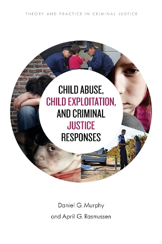 Бумажная книга «Child Abuse, Child Exploitation, and Criminal Justice Responses», авторов Эйприл Г. Расмуссен, Дэниел Г. Мерфи - фото №1